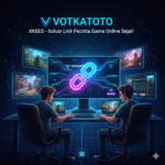 VOTKATOTO AKSES – Solusi Link Pecinta Game